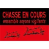 PANNEAU DE SIGNALISATION CHASSE EN COURS -Équipement De Chasse panneau de signalisation chasse en cours